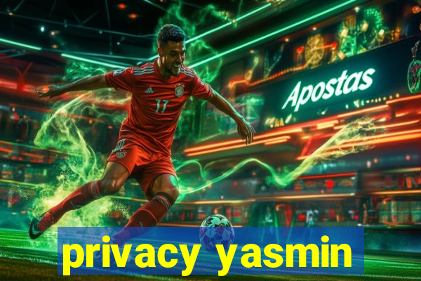 privacy yasmin